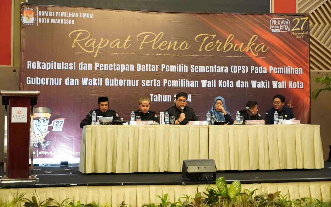 KPU Kota Makassar Gelar Rapat Pleno Terbuka Rekapitulasi dan Penetapan Daftar Pemilih Sementara (DPS) Pilkada Serentak 2024